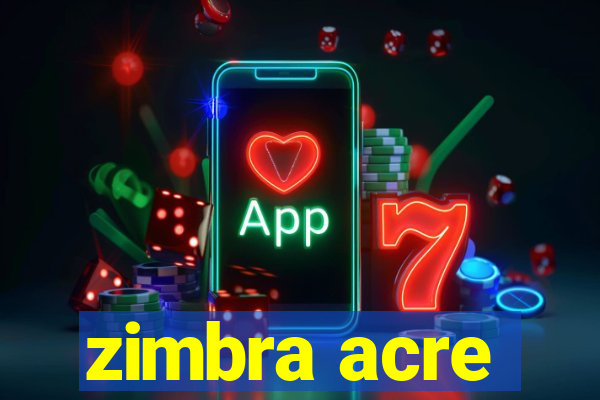 zimbra acre